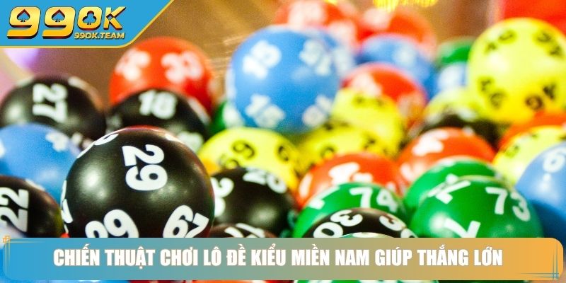 Cách Chơi Lô Đề Miền Nam Khám Phá Cá Cược Và Bí Quyết Thắng 4 Chiến thuật chơi lô đề kiểu miền Nam giúp thắng lớn