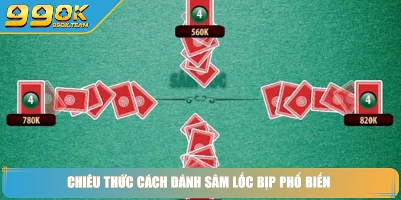 Cách Đánh Sâm Lốc Bịp Lật Tẩy Chiêu Trò Cho Cược Thủ 2025 2 Chiêu thức cách đánh sâm lốc bịp phổ biến